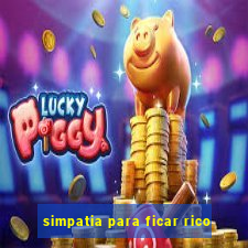 simpatia para ficar rico